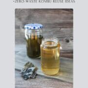 Kombu Dashi + Zero‑Waste Kombu Reuse Ideas.